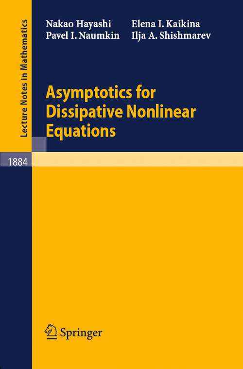 Book cover of Asymptotics for Dissipative Nonlinear Equations (2006) (Lecture Notes in Mathematics #1884)