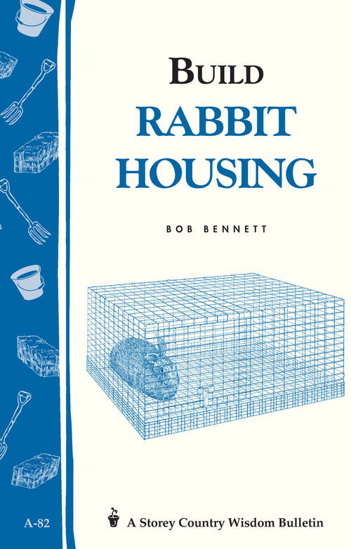 Book cover of Build Rabbit Housing: Storey Country Wisdom Bulletin A-82 (Storey Country Wisdom Bulletin)