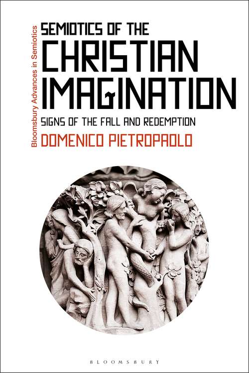 Book cover of Semiotics of the Christian Imagination: Signs of the Fall and Redemption (Bloomsbury Advances in Semiotics)
