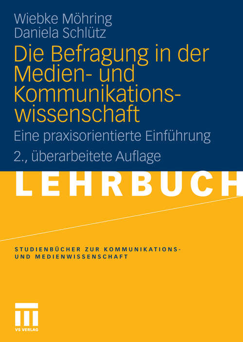 Book cover of Die Befragung in der Medien- und Kommunikationswissenschaft: Eine praxisorientierte Einführung (2. Aufl. 2010) (Studienbücher zur Kommunikations- und Medienwissenschaft)