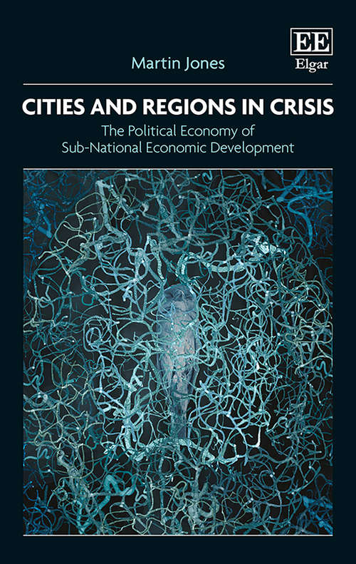 Book cover of Cities and Regions in Crisis: The Political Economy of Sub-National Economic Development