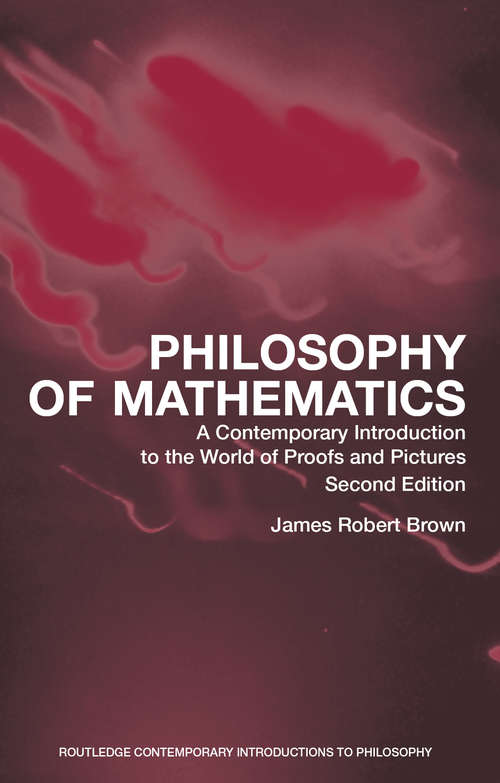 Book cover of Philosophy of Mathematics: A Contemporary Introduction to the World of Proofs and Pictures (2) (Routledge Contemporary Introductions to Philosophy)