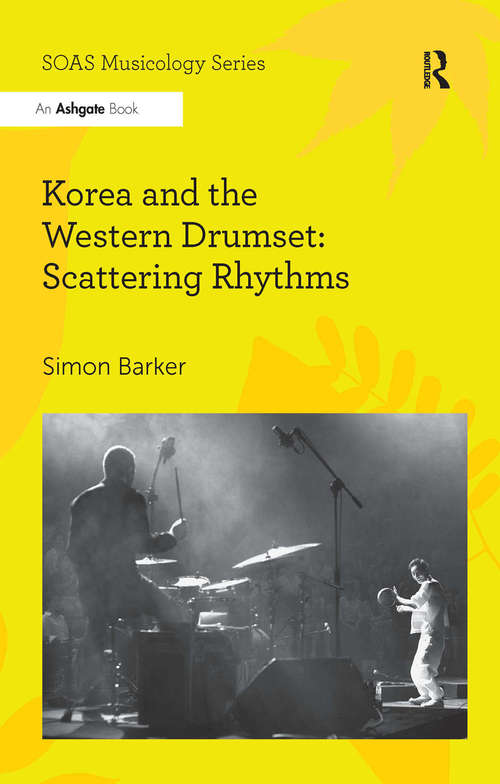 Book cover of Korea and the Western Drumset: Scattering Rhythms (SOAS Studies in Music Series)