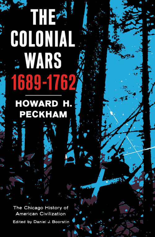 Book cover of Colonial Wars, 1689-1762 (The Chicago History of American Civilization)