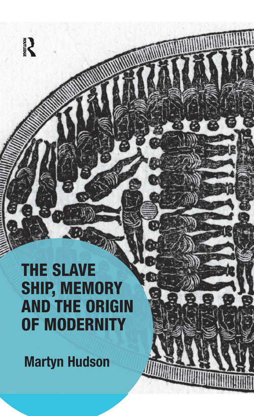 Book cover of The Slave Ship, Memory and the Origin of Modernity (Memory Studies: Global Constellations)