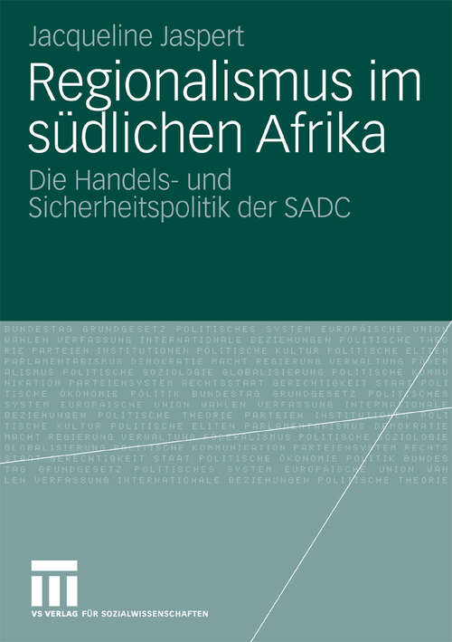 Book cover of Regionalismus im südlichen Afrika: Die Handels- und Sicherheitspolitik der SADC (2010)