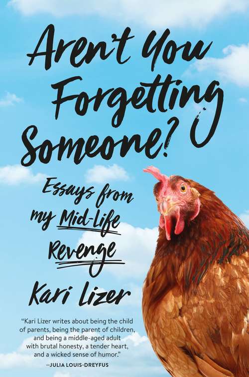 Book cover of Aren't You Forgetting Someone?: Essays from My Mid-Life Revenge