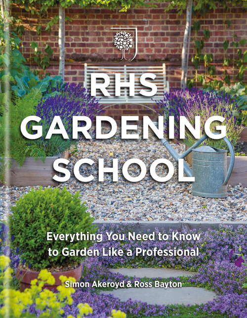 Book cover of RHS Gardening School: Everything You Need to Know to Garden Like a Professional