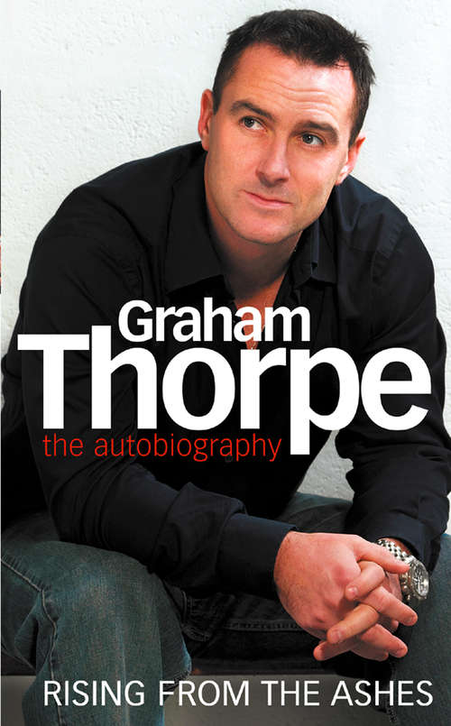 Book cover of Graham Thorpe: Rising From The Ashes (ePub edition)