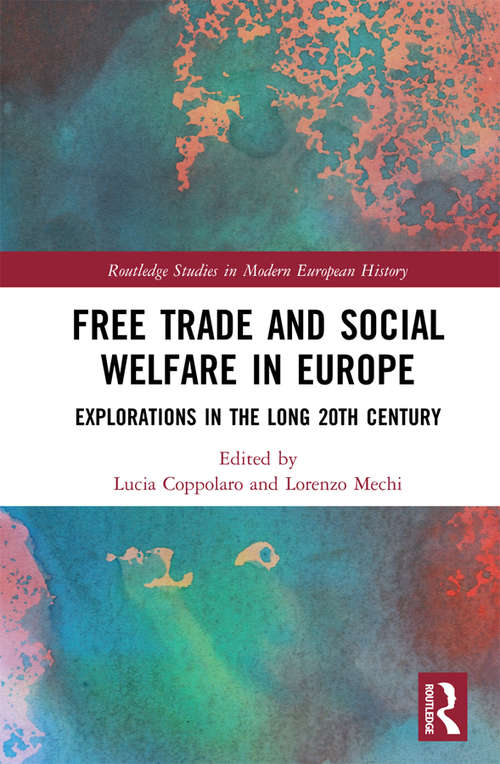 Book cover of Free Trade and Social Welfare in Europe: Explorations in the Long 20th Century (Routledge Studies in Modern European History)