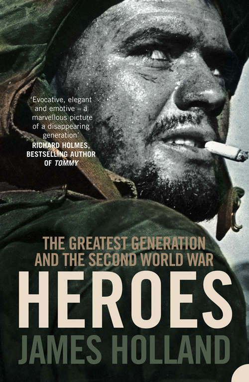 Book cover of Heroes: The Greatest Generation And The Second World War (ePub edition)