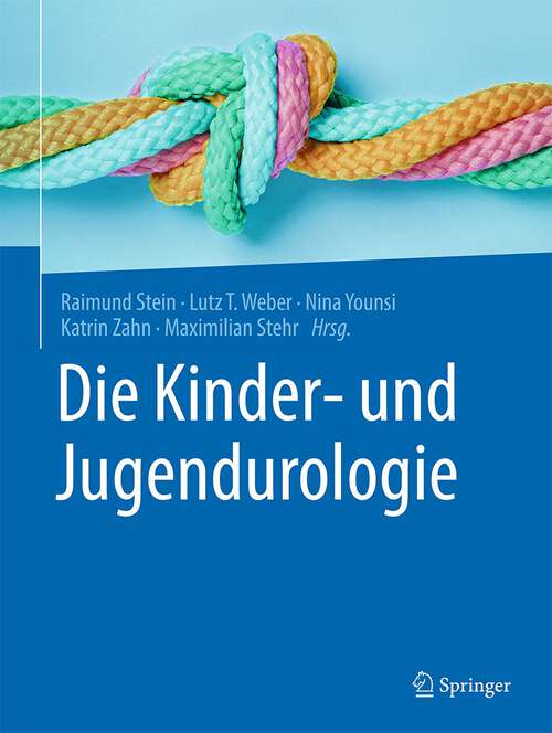 Book cover of Die Kinder- und Jugendurologie (1. Aufl. 2023)