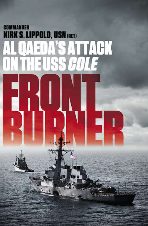 Book cover of Front Burner: Al Qaeda's Attack on the USS Cole (Playaway Adult Nonfiction Ser.)