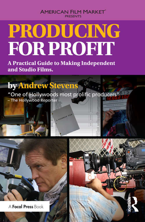 Book cover of Producing for Profit: A Practical Guide to Making Independent and Studio Films (American Film Market Presents)