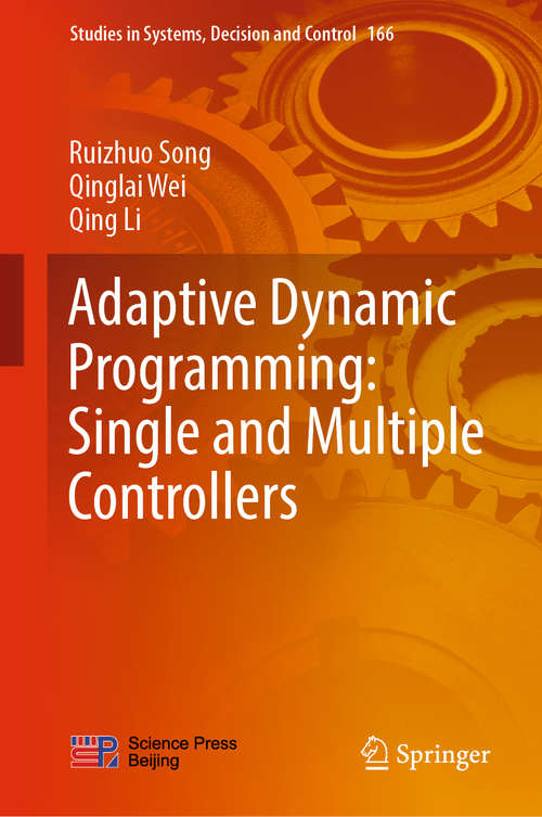 Book cover of Adaptive Dynamic Programming: Single and Multiple Controllers (1st ed. 2019) (Studies in Systems, Decision and Control #166)