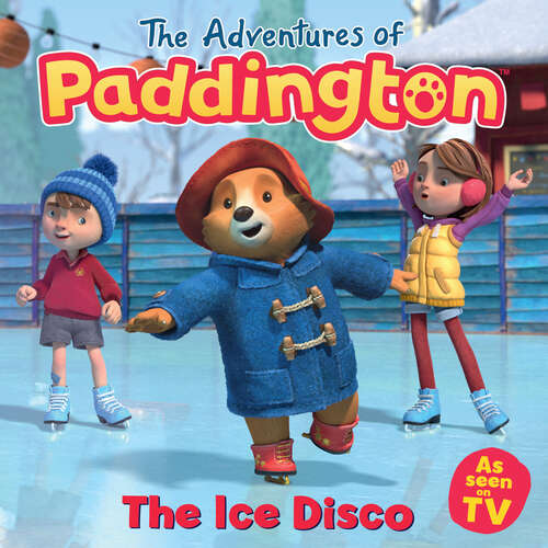 Book cover of The Adventures of Paddington: The Ice Disco