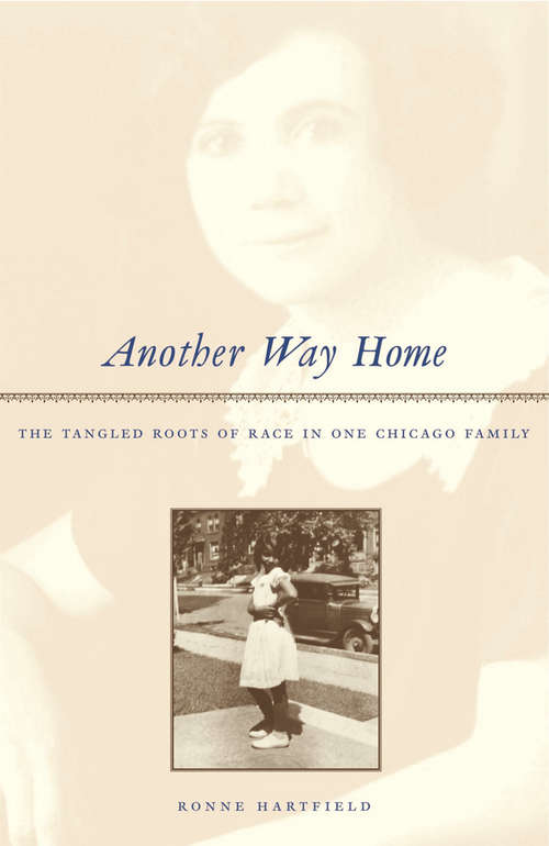 Book cover of Another Way Home: The Tangled Roots of Race in One Chicago Family