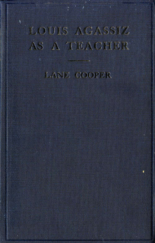 Book cover of Louis Agassiz as a Teacher: Illustrative Extracts on His Method of Instruction (revised edition)