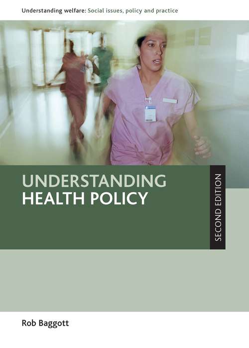 Book cover of Understanding health policy (Understanding Welfare: Social Issues, Policy and Practice series)