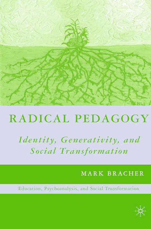 Book cover of Radical Pedagogy: Identity, Generativity, and Social Transformation (2006) (Education, Psychoanalysis, and Social Transformation)