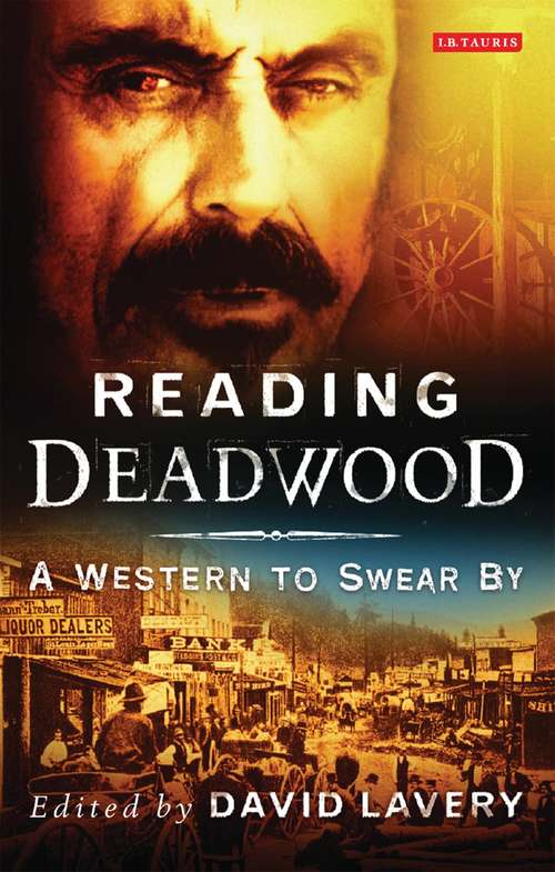 Book cover of Reading Deadwood: A Western to Swear By (Reading Contemporary Television)