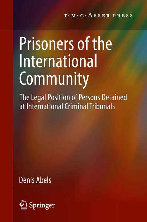 Book cover of Prisoners of the International Community: The Legal Position of Persons Detained at International Criminal Tribunals (2012)