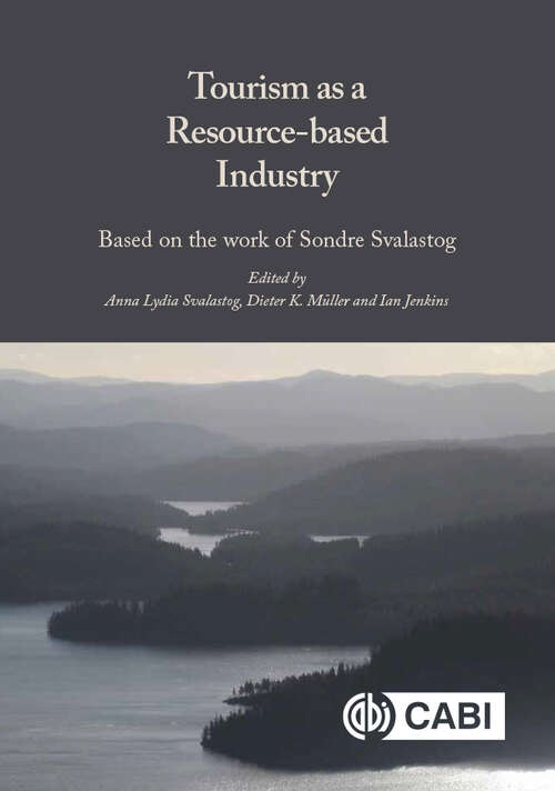 Book cover of Tourism as a Resource-based Industry: Based on the Work of Sondre Svalastog