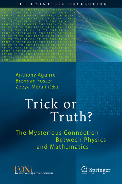 Book cover of Trick or Truth?: The Mysterious Connection Between Physics and Mathematics (1st ed. 2016) (The Frontiers Collection)