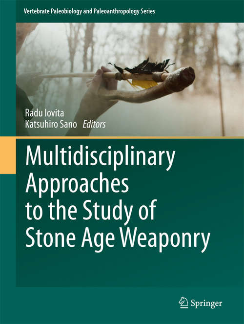 Book cover of Multidisciplinary Approaches to the Study of Stone Age Weaponry (1st ed. 2016) (Vertebrate Paleobiology and Paleoanthropology)
