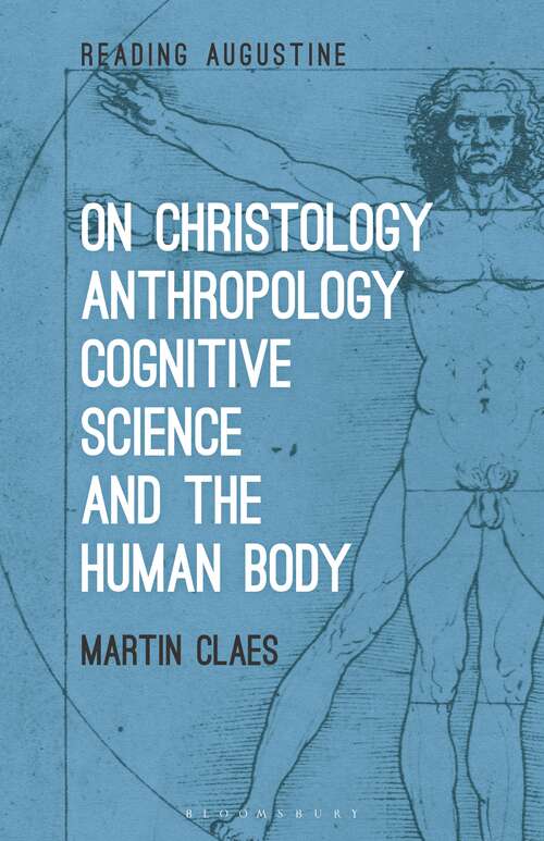Book cover of On Christology, Anthropology, Cognitive Science and the Human Body (Reading Augustine)