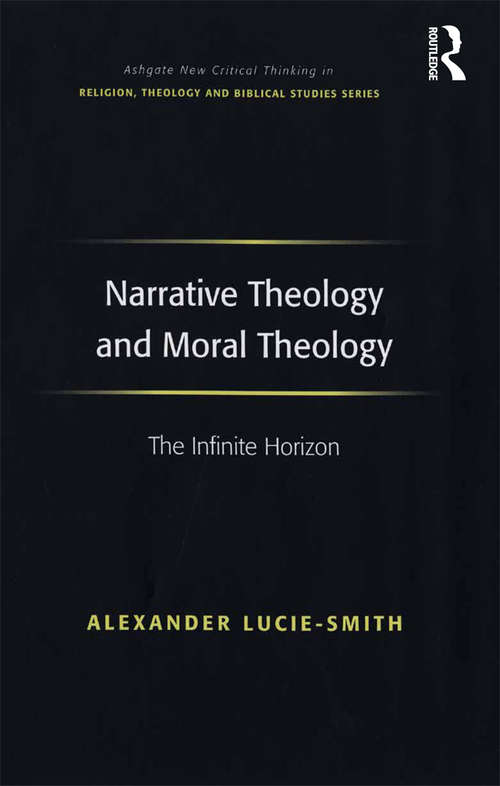 Book cover of Narrative Theology and Moral Theology: The Infinite Horizon (Routledge New Critical Thinking in Religion, Theology and Biblical Studies)
