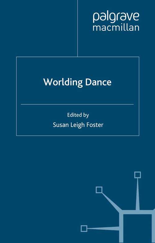 Book cover of Worlding Dance (2009) (Studies in International Performance)