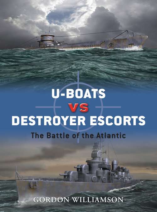 Book cover of U-boats vs Destroyer Escorts: The Battle of the Atlantic (Duel #3)