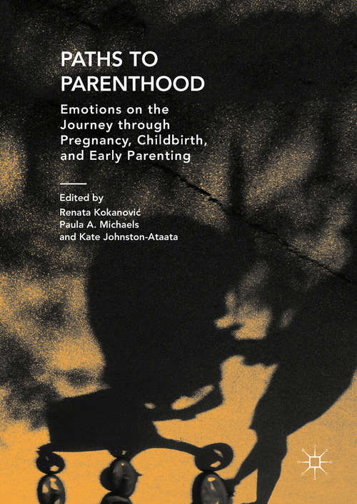 Book cover of Paths to Parenthood: Emotions on the Journey through Pregnancy, Childbirth, and Early Parenting