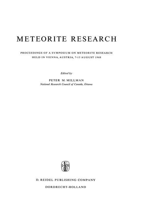 Book cover of Meteorite Research: Proceedings of a Symposium on Meteorite Research Held in Vienna, Austria, 7–13 August 1968 (1969) (Astrophysics and Space Science Library #12)