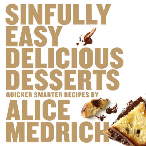 Book cover of Sinfully Easy Delicious Desserts: Quicker, Smarter Recipes