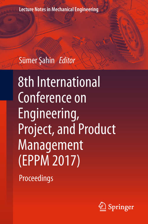 Book cover of 8th International Conference on Engineering, Project, and Product Management: Proceedings (Lecture Notes in Mechanical Engineering)