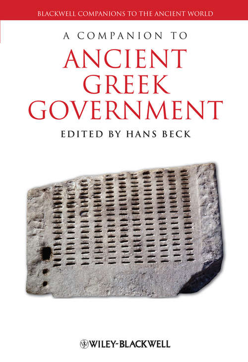 Book cover of A Companion to Ancient Greek Government (Blackwell Companions to the Ancient World)