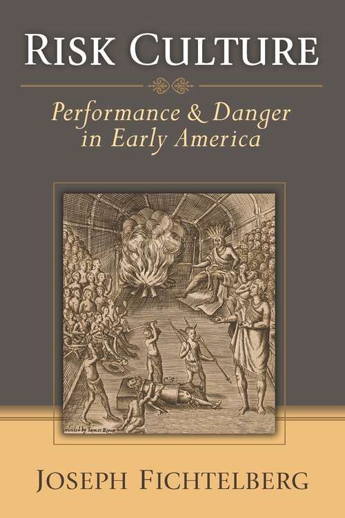 Book cover of Risk Culture: Performance and Danger in Early America