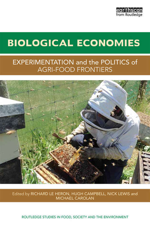 Book cover of Biological Economies: Experimentation and the politics of agri-food frontiers (Routledge Studies in Food, Society and the Environment)