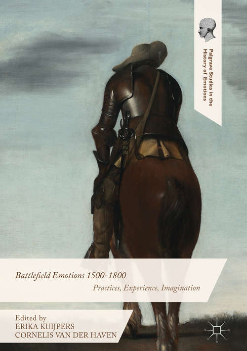 Book cover of Battlefield Emotions 1500-1800: Practices, Experience, Imagination (1st ed. 2016) (Palgrave Studies in the History of Emotions)