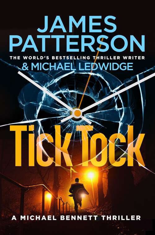 Book cover of Tick Tock: (Michael Bennett 4). Michael Bennett is running out of time to stop a deadly mastermind (Michael Bennett #4)