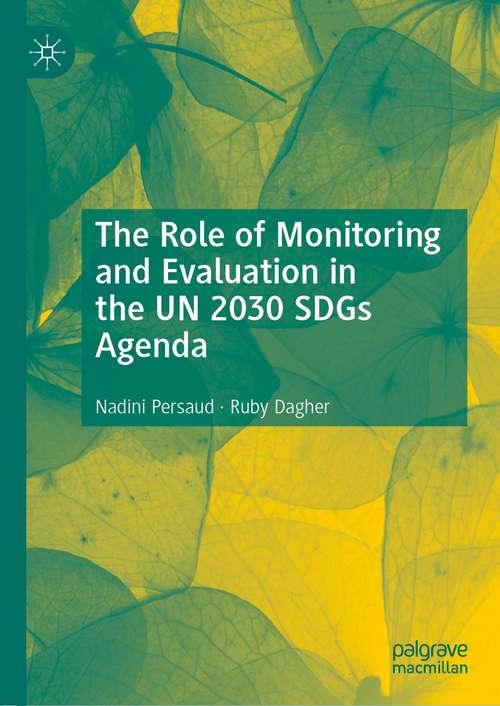 Book cover of The Role of Monitoring and Evaluation in the UN 2030 SDGs Agenda (1st ed. 2021)