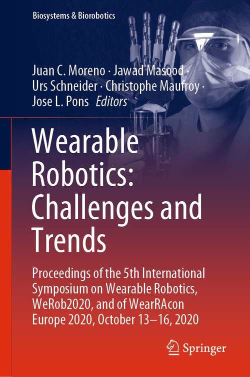 Book cover of Wearable Robotics: Proceedings of the 5th International Symposium on Wearable Robotics, WeRob2020, and of WearRAcon Europe 2020, October 13–16, 2020 (1st ed. 2022) (Biosystems & Biorobotics #27)