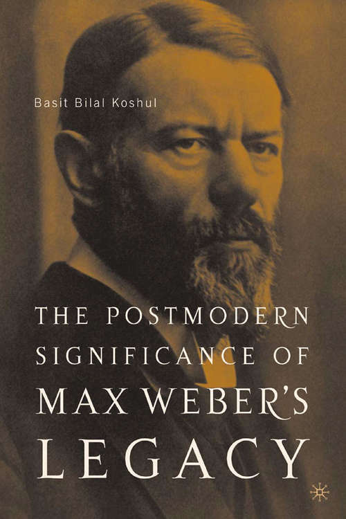 Book cover of The Postmodern Significance of Max Weber’s Legacy: Disenchanting Disenchantment (2005)