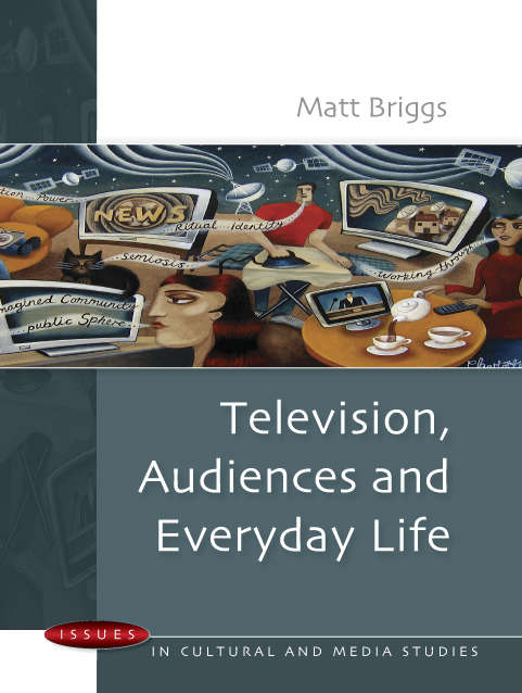 Book cover of Television, Audiences & Everyday Life (UK Higher Education OUP  Humanities & Social Sciences Media, Film & Cultural Studies)