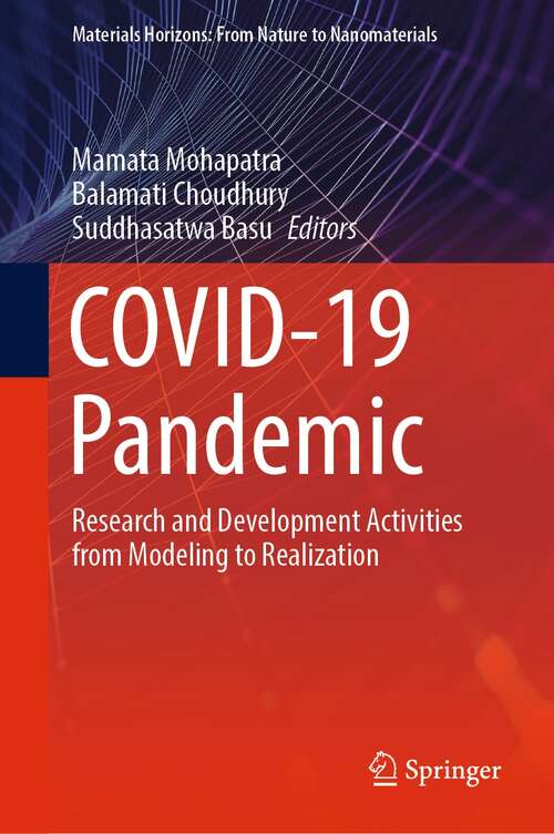 Book cover of COVID-19 Pandemic: Research and Development Activities from Modeling to Realization (1st ed. 2022) (Materials Horizons: From Nature to Nanomaterials)