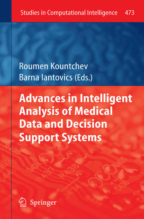 Book cover of Advances in Intelligent Analysis of Medical Data and Decision Support Systems (2013) (Studies in Computational Intelligence #473)