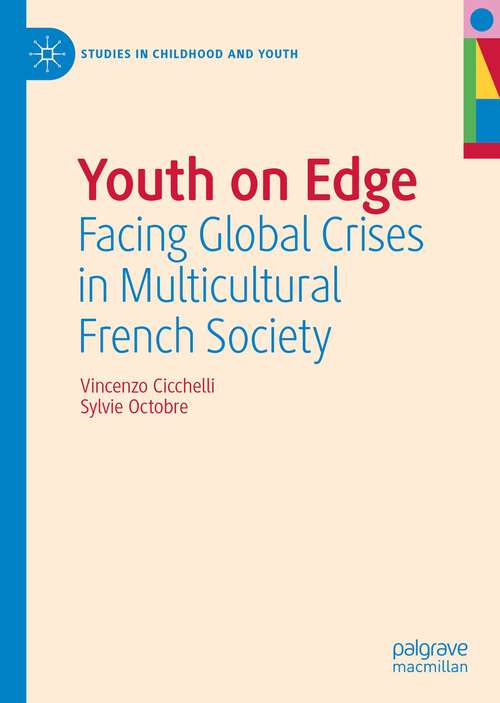 Book cover of Youth on Edge: Facing Global Crises in Multicultural French Society (1st ed. 2022) (Studies in Childhood and Youth)