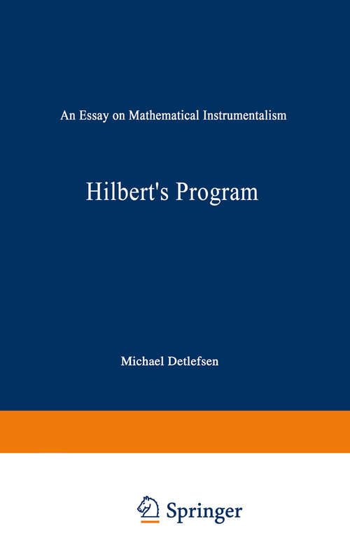 Book cover of Hilbert’s Program: An Essay on Mathematical Instrumentalism (1986) (Synthese Library #182)